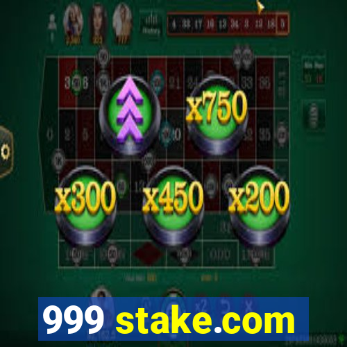 999 stake.com